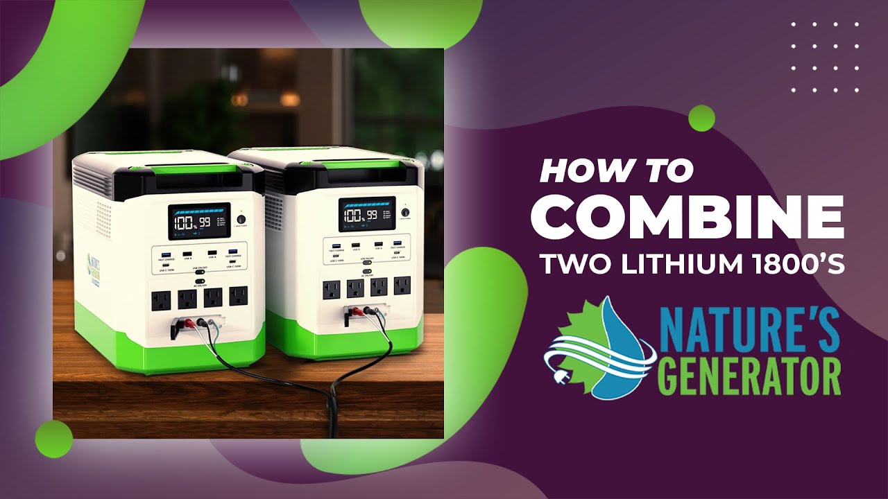 Video Combine Two Nature’s Generator Lithium 1800 Units for Double the Power
